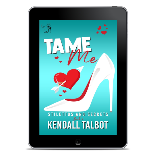 Tame Me by Kendall Talbot - Steamy Romantic Comedy